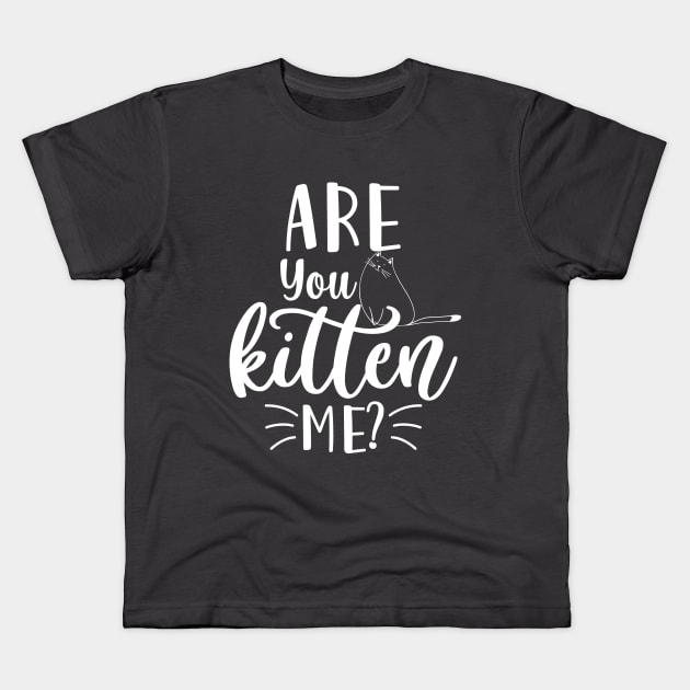 Are You Kitten Me T-shirt Gift Kids T-Shirt by Chichid_Clothes